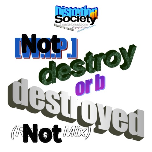 Stream destroy or b destroyed by Distortion of Society Listen online
