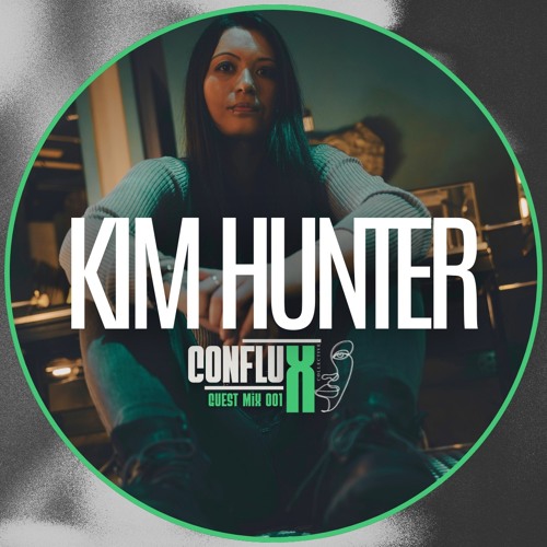 CONFLUX GUEST MIX 001 / KIM HUNTER