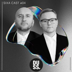 SiXa Cast 04 - DUSS