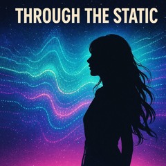 Through the Static Ft. ZEYRISSE