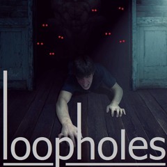 LOOPHOLES #1