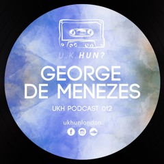 UKH Podcast 012 - George de Menezes
