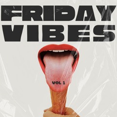 Friday Vibes Vol 1