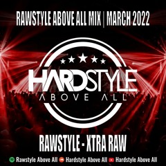 RAWSTYLE ABOVE ALL MIX | MARCH 2022