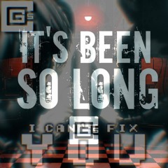 I Can't Fix So Long (CG5 Version)