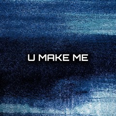 U MAKE ME [XMAS FREE DL]