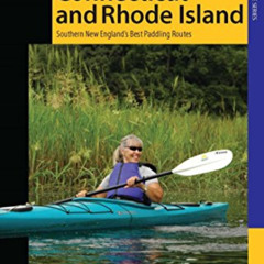 [VIEW] EPUB 📒 Paddling Connecticut and Rhode Island: Southern New England's Best Pad