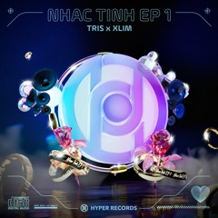 NHẠC TÌNH EP #1 (Tris x Xlim Minimix) [Hyper Records] [Mua Nhạc Zalo 0888689933]