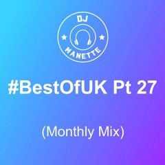 DJ Manette - #BestOfUK Pt 27 (Monthly Mix) | @DJ_Manette