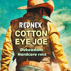 Rednex - Cotton Eye Joe (Dukeadam Hardcore Rmx)