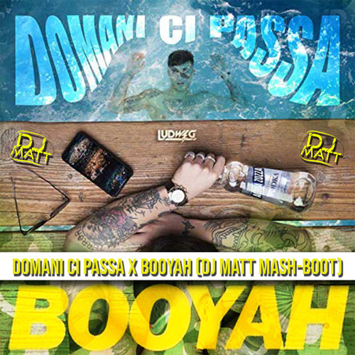 Domani ci passa x Booyah (Dj Matt Mash-Boot)