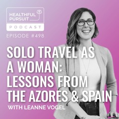 Solo Travel as a Woman: Lessons from Azores & Spain