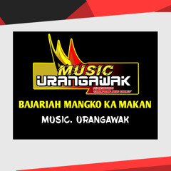 BAJARIAH MANGKO KA MAKAN