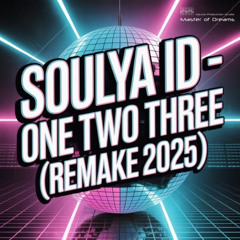 Soulya ID - One Two Three (Remake 2025 Extended Mix)