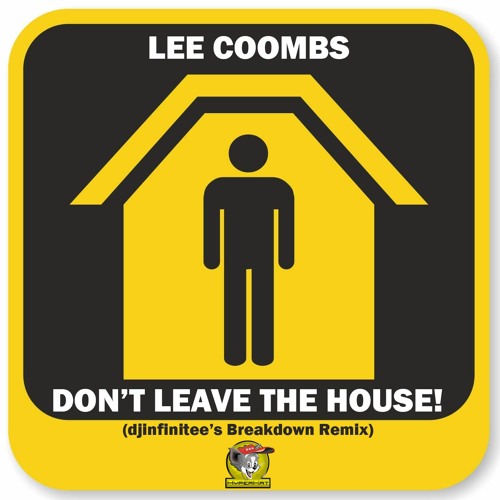 Lee Coombs - Don't Leave The House! (djinfinitee's Breakdown Remix)-FREE DOWNLOAD!