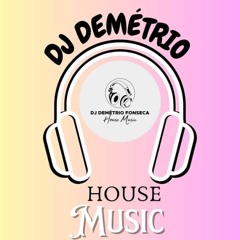 HOUSE MUSIC BY DJ DEMÉTRIO - MAIO 24