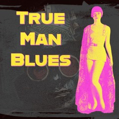 True Man Blues | Flappentash & The Flappers