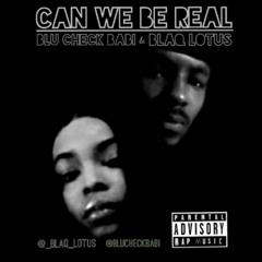 Can We Be Real ft. @_blaQ_lotus