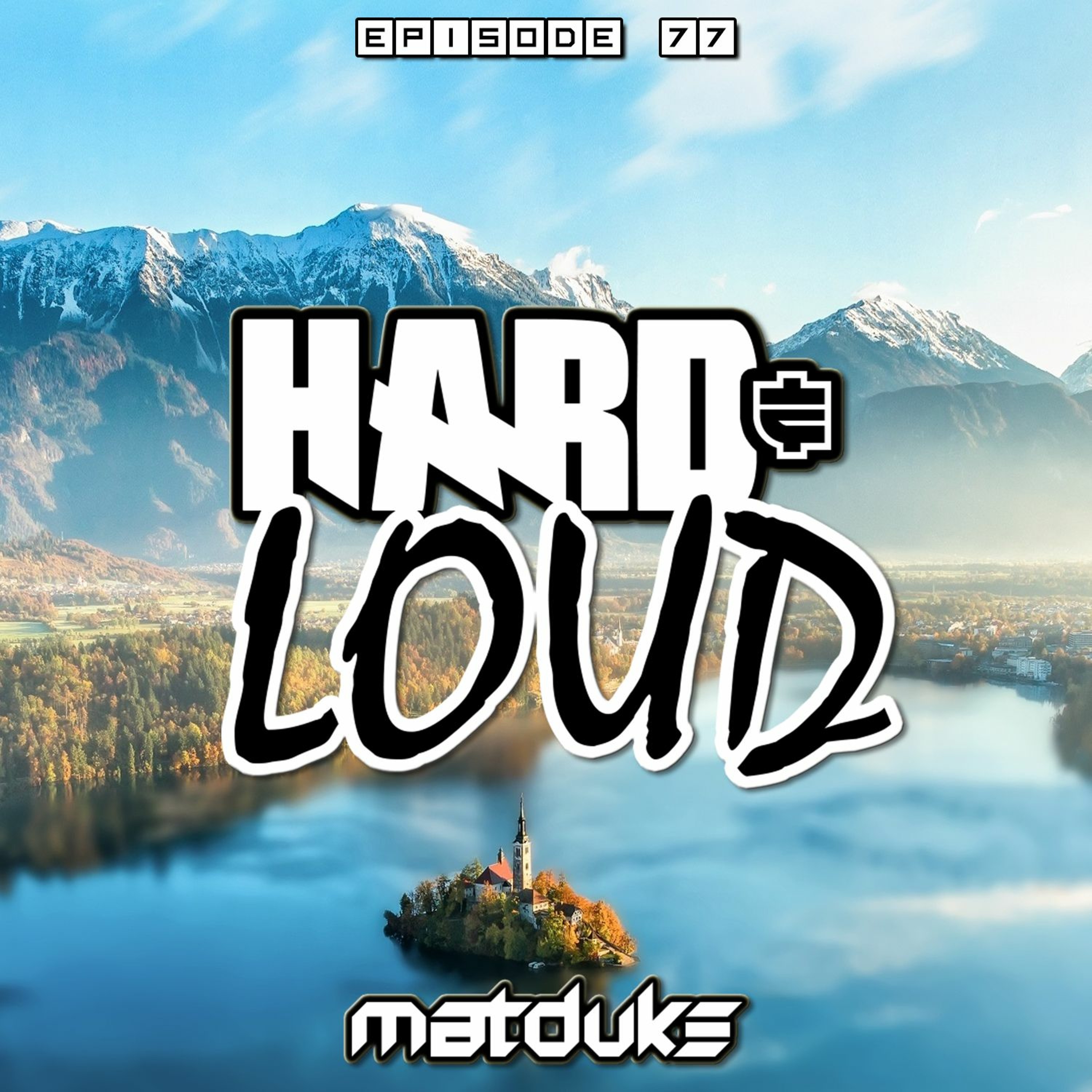 Matduke presents The Hard & Loud Podcast (Hardstyle, Happy Hardcore)