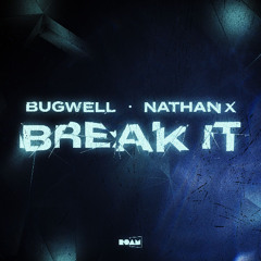 Bugwell x Nathan X - Break It