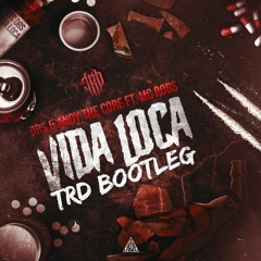 DRS & Andy The Core Ft. MC Robs - Vida Loca (TRD Bootleg)