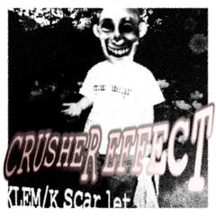 crusher effect KLEM/K scarlet