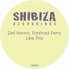 Del Horno, Farshad Ferry - Like This (Original Mix)