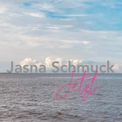 Jetzt - Jasna Schmuck