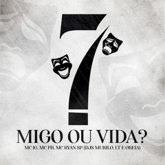 Migo ou Vida? (feat. Mc Ryan SP, Murillo e LT no Beat & Dj Oreia)