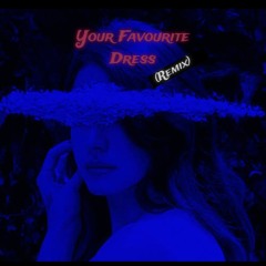Your Favourite Dress (Remix)