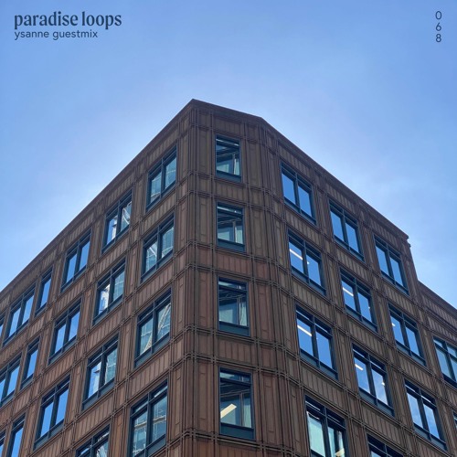 Paradise Loops 068 w/ Ysanne