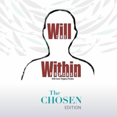 The Will Within-The Chosen Edition w/Ornella Fava & Anusha Jebahnasam
