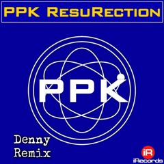 PPK Rezurection - Denny Makina Remix 2024 Sample