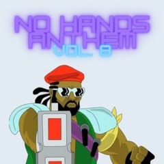 No Hands Anthem Vol. 8