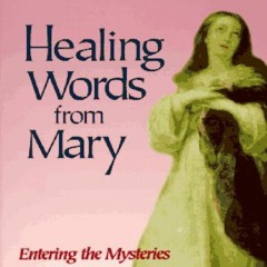 [EPUB]_DOWNLOAD$ Healing Words from Mary: Entering the Mysteries of the Rosary