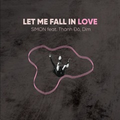 let me fall in love - Simon, Đô, Dim