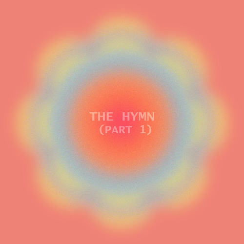 The Hymn (Part 1)