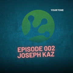 Your Tone - Joseph Kaz Mix