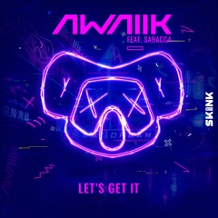 Awaiik Ft. Sabacca - Let's Get It