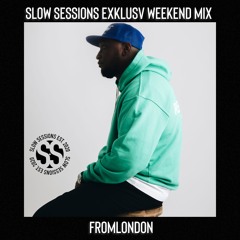 Slow Sessions Exklusv Weekend Mix By fromLondon (UK)