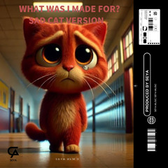 Miau Miaw - What Was I Made For ? Sad Cat ( SEYA Remix )
