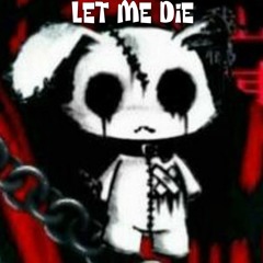 Let me Die