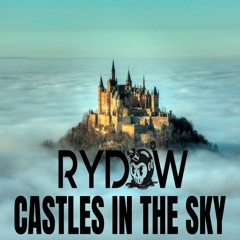 RyDOW - Castles In The Sky - Makina Remake
