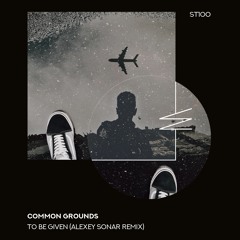 Common Grounds - To Be Given (Alexey Sonar Remix) [SkyTop]