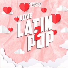 I Love Latin Pop 2