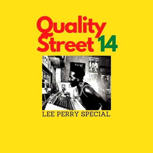 Quality Street 14 Lee Perry Special