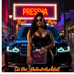 Pressha Bust Pipes