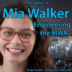 Astrophiz167: Mia Walker - Engineering the MWA
