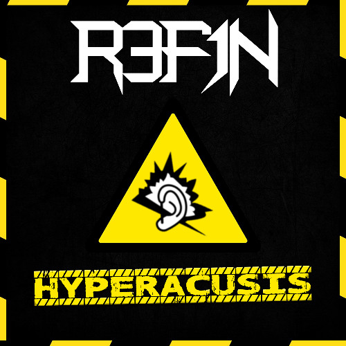 R3FIN - HYPERACUSIS (FREE DOWNLOAD)