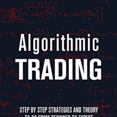 VIEW EPUB 📮 Algorithmic Trading: Step by Step Strategies and Theory to go from Begin
